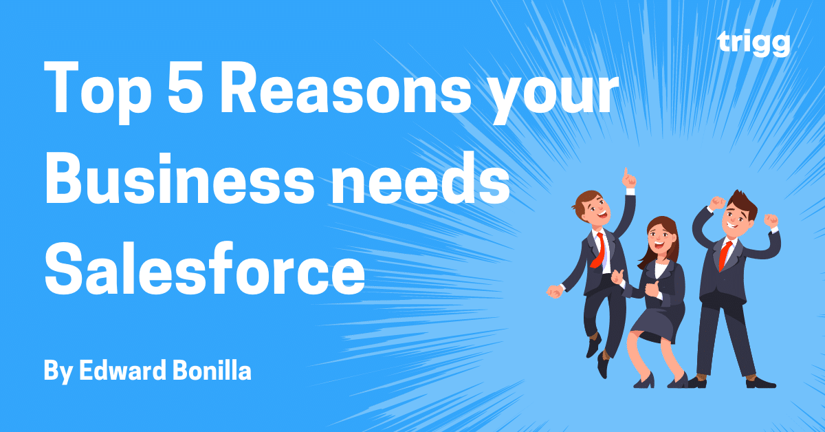 Top 5 reasons your business needs salesforce